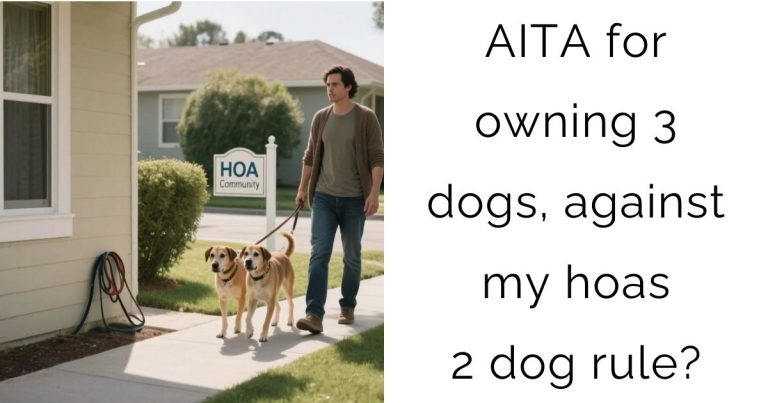 AITA for owning 3 dogs, against my hoas 2 dog rule?