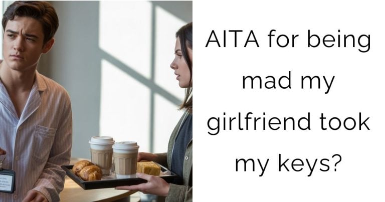 AITA for being mad my girlfriend took my keys?