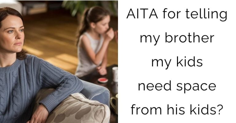 AITA for telling my brother my kids need space from his kids?