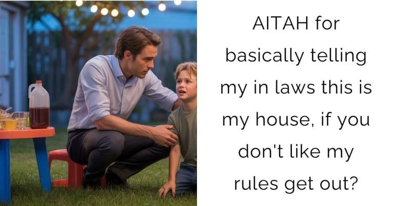 AITAH for basically telling my in laws this is my house, if you don’t like my rules get out?
