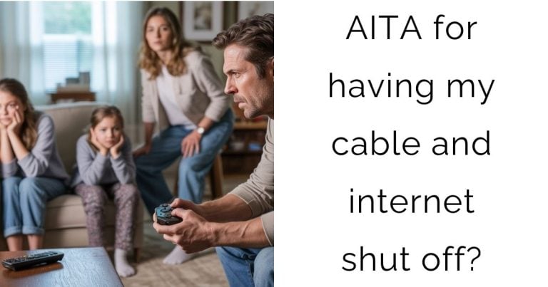 AITA for having my cable and internet shut off?