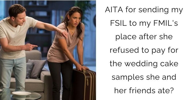 AITA for sending my FSIL to my FMIL’s place after she refused to pay for the wedding cake samples she and her friends ate?