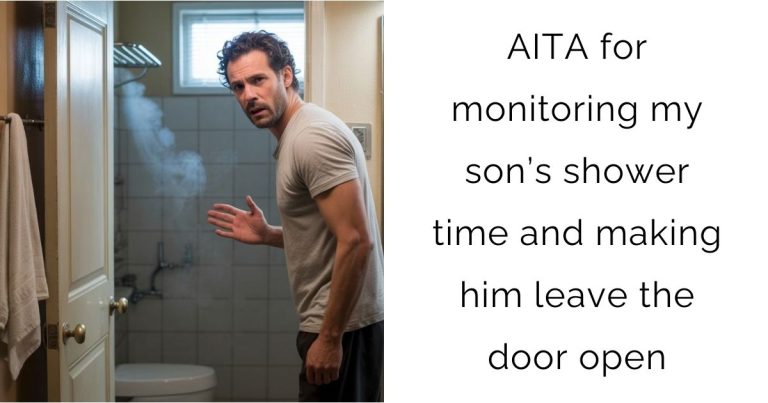 AITA for monitoring my son’s shower time and making him leave the door open