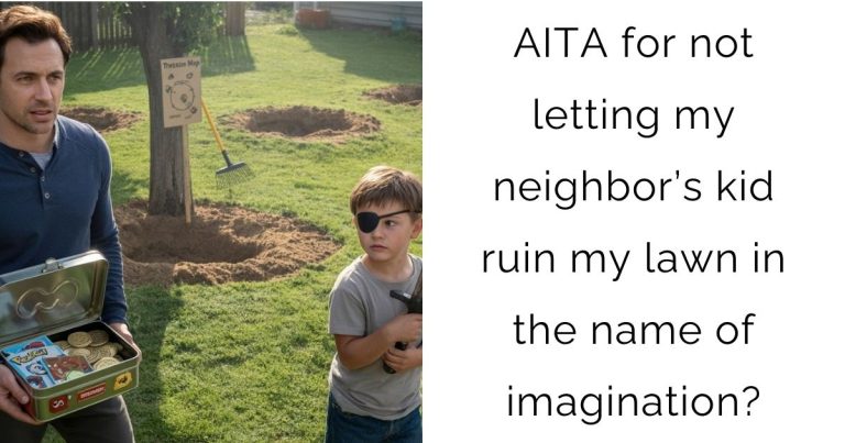 AITA for not letting my neighbor’s kid ruin my lawn in the name of imagination?
