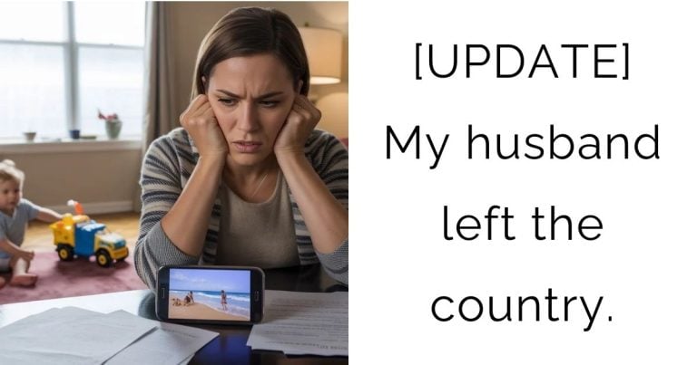 [UPDATE] My husband left the country.