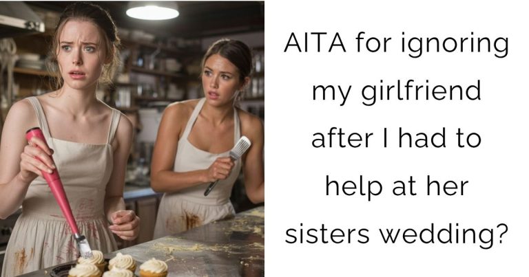 AITA for ignoring my girlfriend after I had to help at her sisters wedding?