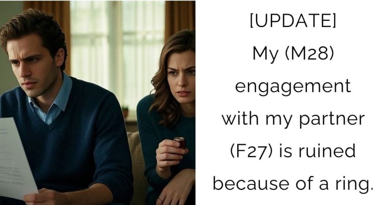 [UPDATE] My (M28) engagement with my partner (F27) is ruined because of a ring.