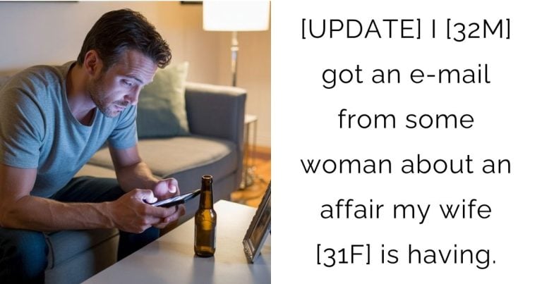 [UPDATE] I [32M] got an e-mail from some woman about an affair my wife [31F] is having.