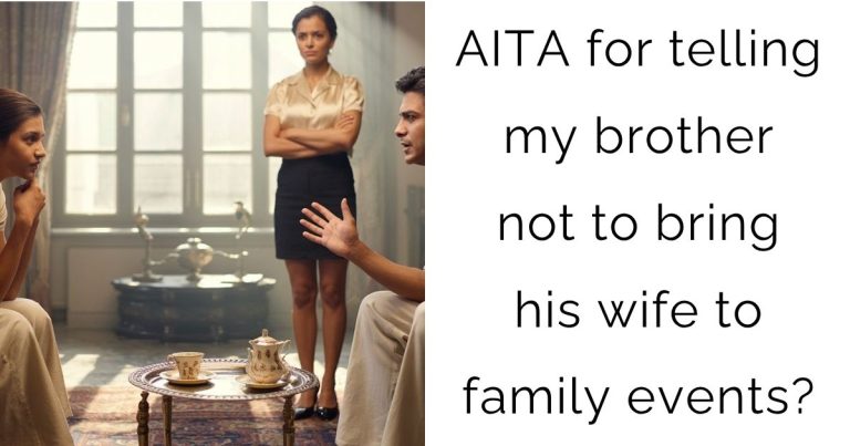 AITA for telling my brother not to bring his wife to family events?