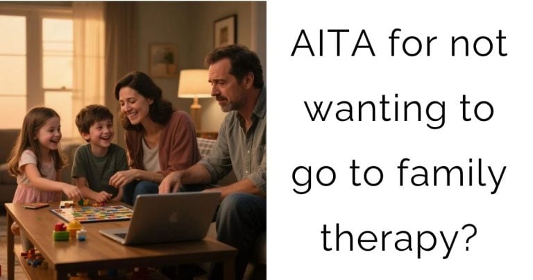 AITA for not wanting to go to family therapy?