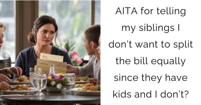 AITA for telling my siblings I don’t want to split the bill equally since they have kids and I don’t?