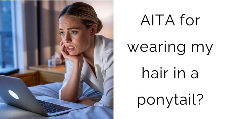 AITA for wearing my hair in a ponytail?