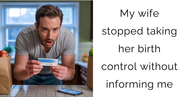 My wife stopped taking her birth control without informing me