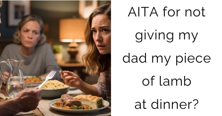 AITA for not giving my dad my piece of lamb at dinner?
