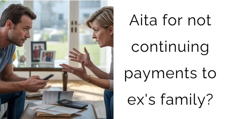Aita for not continuing payments to ex’s family?