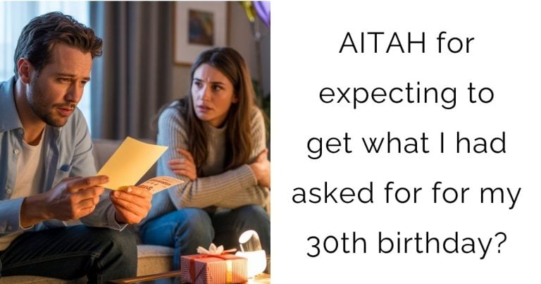 AITAH for expecting to get what I had asked for for my 30th birthday?