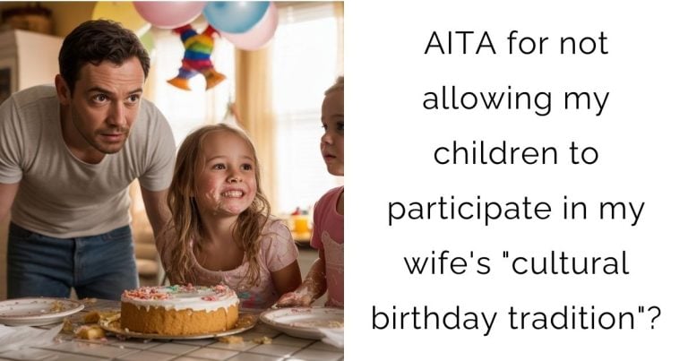 AITA for not allowing my children to participate in my wife’s “cultural birthday tradition”?