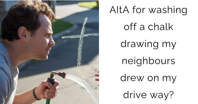 AItA for washing off a chalk drawing my neighbours drew on my drive way?