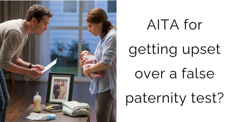 AITA for getting upset over a false paternity test?