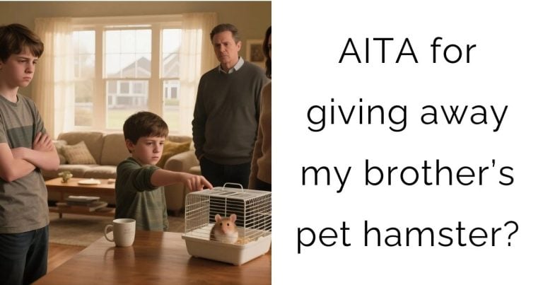 AITA for giving away my brother’s pet hamster?