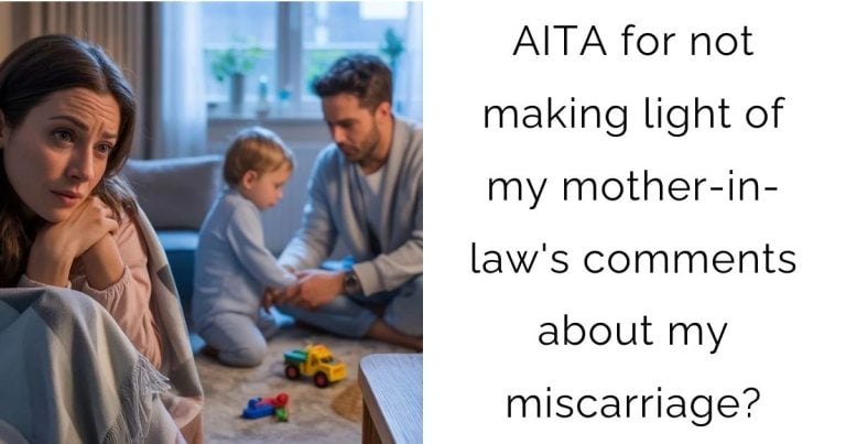 AITA for not making light of my mother-in-law’s comments about my miscarriage?
