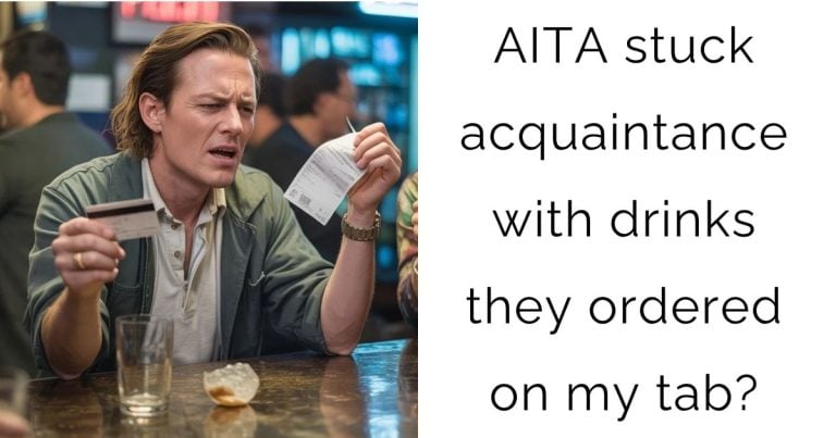 AITA stuck acquaintance with drinks they ordered on my tab?