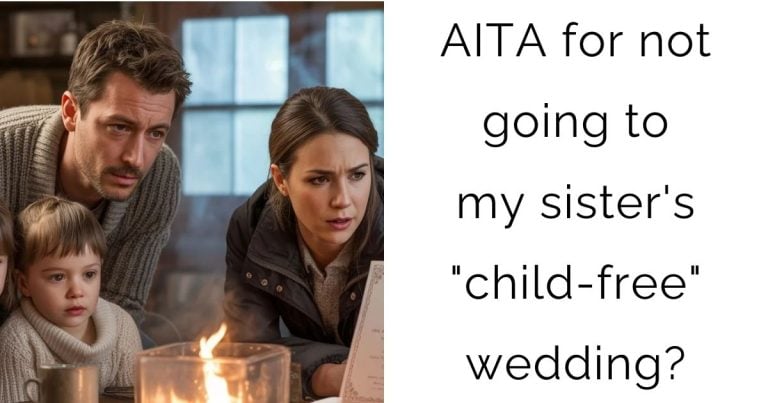AITA for not going to my sister’s “child-free” wedding?