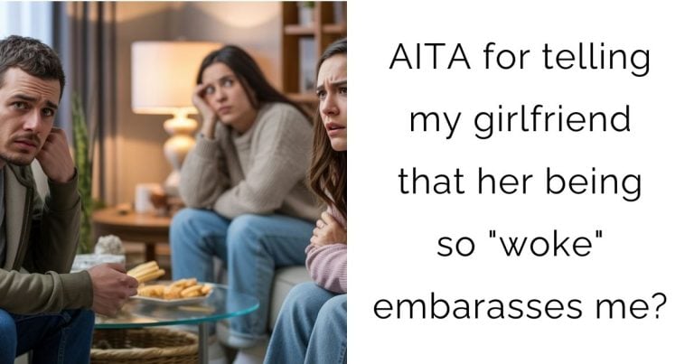 AITA for telling my girlfriend that her being so “woke” embarasses me?