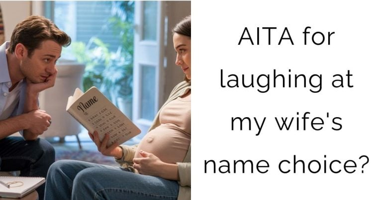 AITA for laughing at my wife’s name choice?