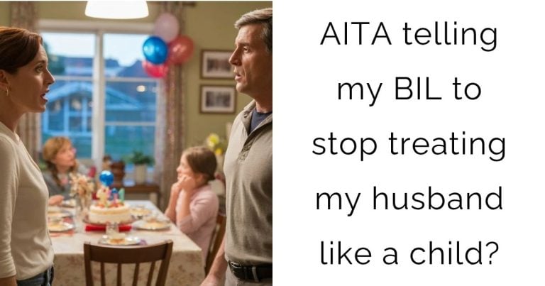 AITA telling my BIL to stop treating my husband like a child?