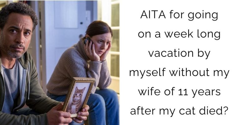 AITA for going on a week long vacation by myself without my wife of 11 years after my cat died?