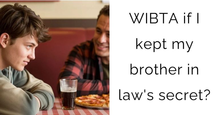 WIBTA if I kept my brother in law’s secret?