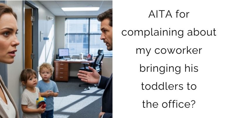 AITA for complaining about my coworker bringing his toddlers to the office?