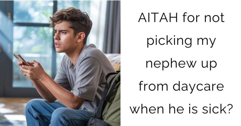 AITAH for not picking my nephew up from daycare when he is sick?