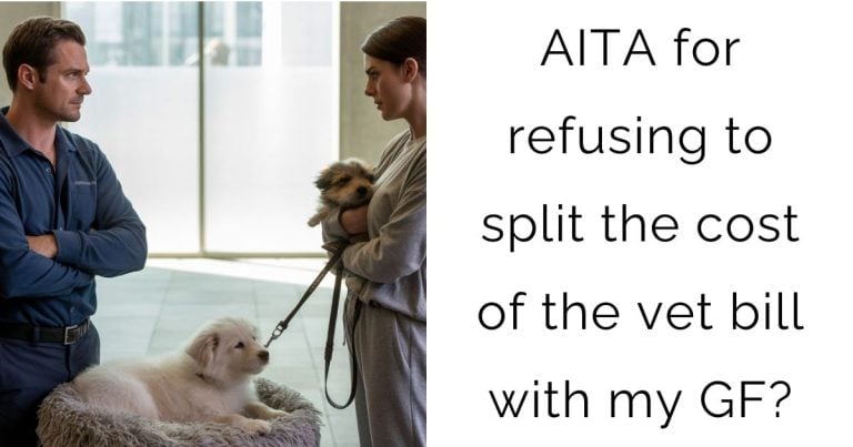 AITA for refusing to split the cost of the vet bill with my GF?