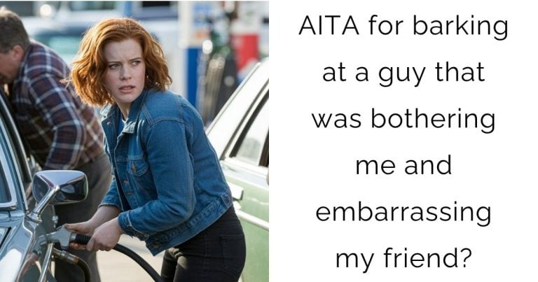 AITA for barking at a guy that was bothering me and embarrassing my friend?