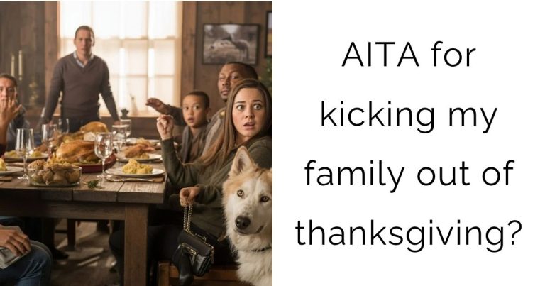AITA for kicking my family out of thanksgiving?
