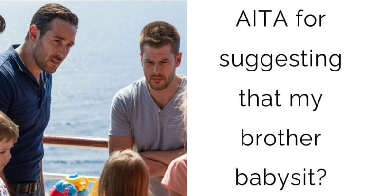 AITA for suggesting that my brother babysit?