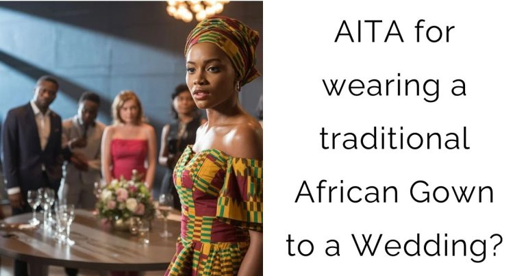AITA for wearing a traditional African Gown to a Wedding?