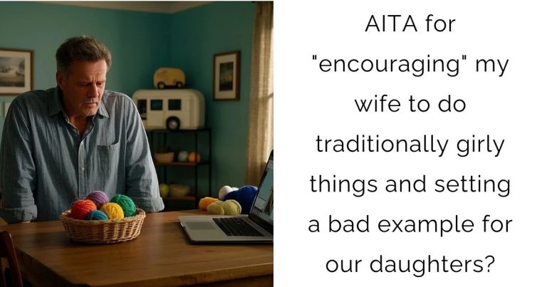 AITA for “encouraging” my wife to do traditionally girly things and setting a bad example for our daughters?