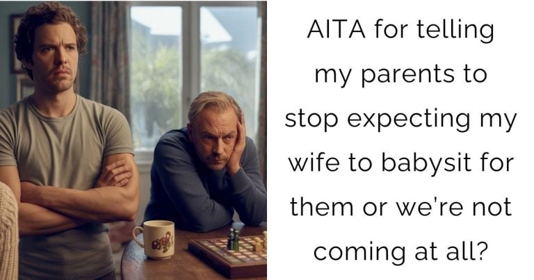 AITA for telling my parents to stop expecting my wife to babysit for them or we’re not coming at all?