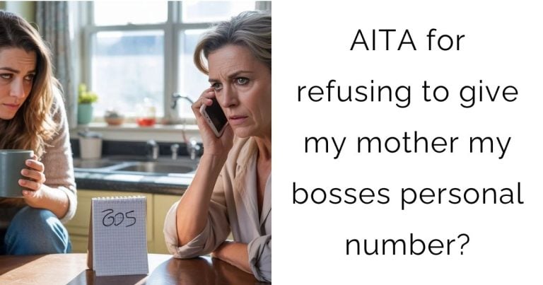 AITA for refusing to give my mother my bosses personal number?