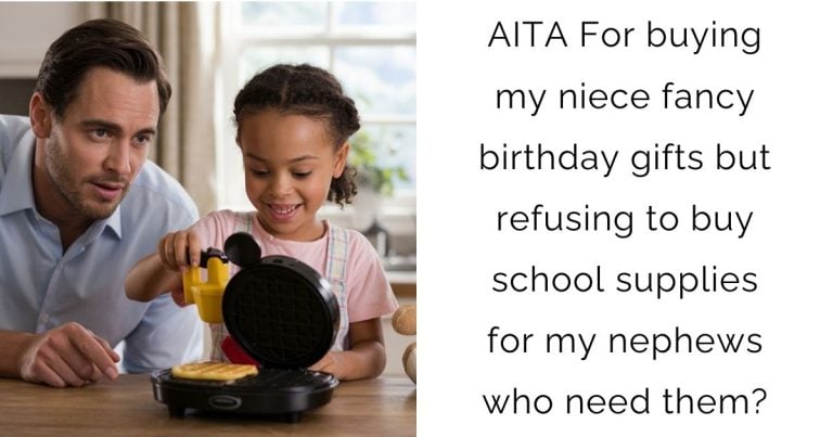 AITA For buying my niece fancy birthday gifts but refusing to buy school supplies for my nephews who need them?