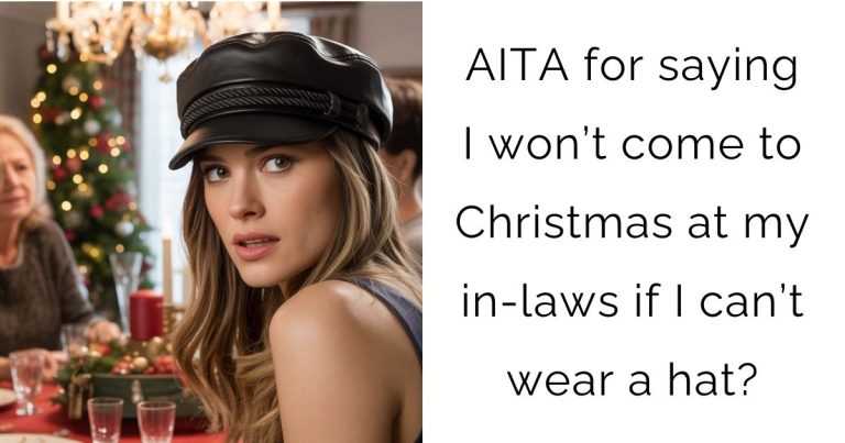 AITA for saying I won’t come to Christmas at my in-laws if I can’t wear a hat?