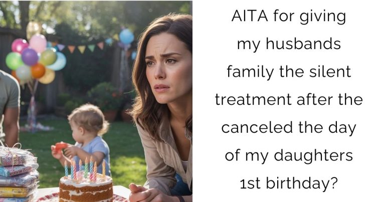 AITA for giving my husbands family the silent treatment after the canceled the day of my daughters 1st birthday?