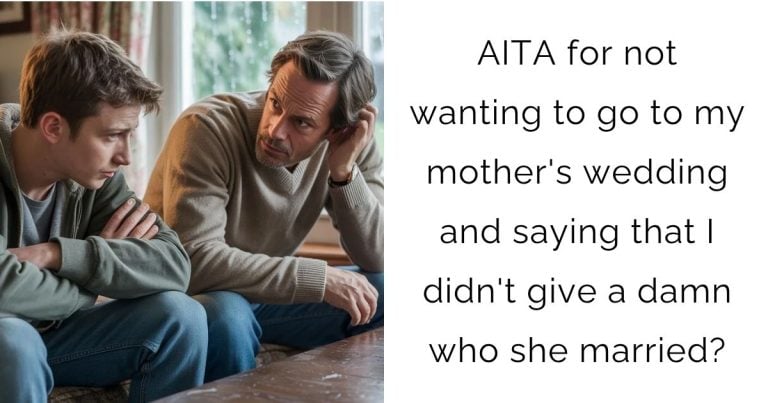 AITA for not wanting to go to my mother’s wedding and saying that I didn’t give a damn who she married?