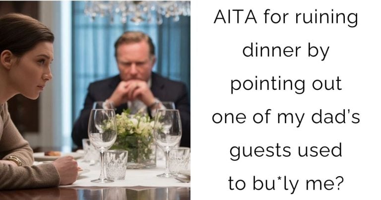 AITA for ruining dinner by pointing out one of my dad’s guests used to bu*ly me?