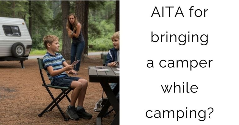 AITA for bringing a camper while camping?
