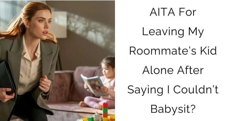 AITA For Leaving My Roommate’s Kid Alone After Saying I Couldn’t Babysit?