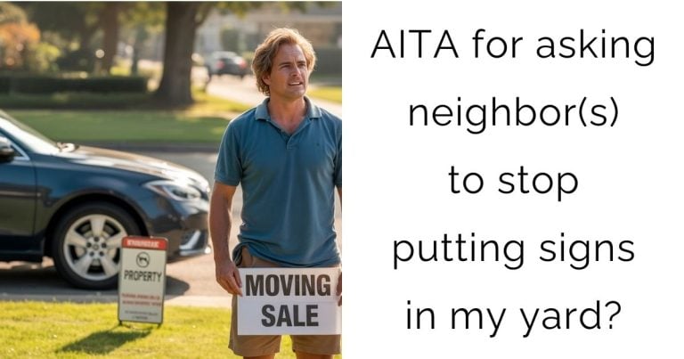 AITA for asking neighbor(s) to stop putting signs in my yard?